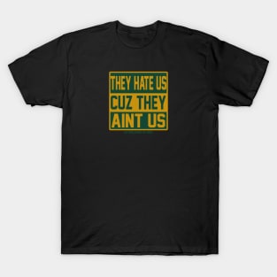 They Hate Us - Green and Gold T-Shirt